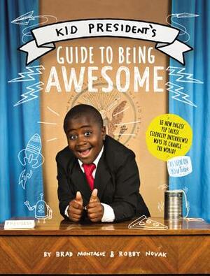 Kid President's Guide to Being Awesome by Robby Novak, Brad Montague