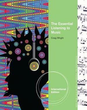 The Essential Listening to Music by Craig Wright