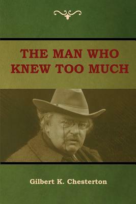 The Man Who Knew Too Much by G.K. Chesterton