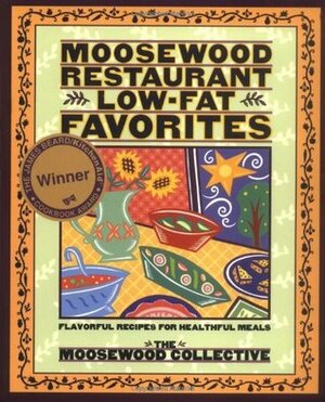 Moosewood Restaurant Low-Fat Favorites: Flavorful Recipes for Healthful Meals by Pam Krauss, The Moosewood Collective