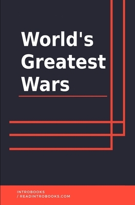 World's Greatest Wars by Introbooks