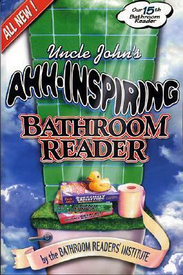 Uncle John's Ahh-Inspiring Bathroom Reader by Bathroom Readers' Institute