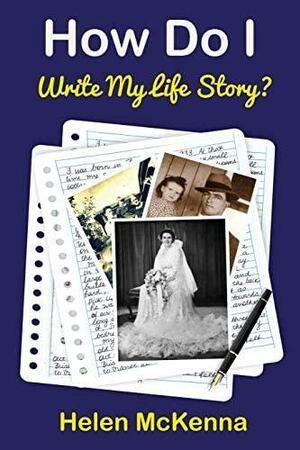 How do I Write My Life Story? by Helen McKenna