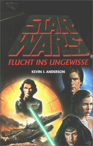 Star wars: Flucht ins Ungewisse / Kevin J. Anderson. Aus dem Amerikan. von Thomas Ziegler. ... by Kevin J. Anderson
