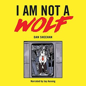 I am Not a Wolf by Daniel Sheehan