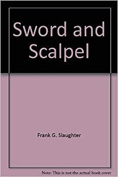 Sword and Scalpel by Frank G. Slaughter