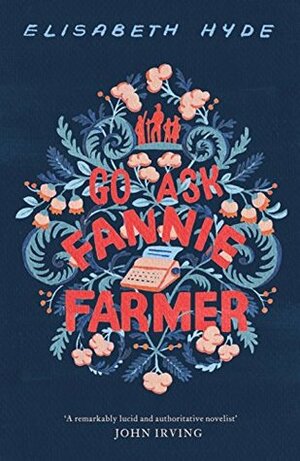 Go Ask Fannie Farmer by Elisabeth Hyde