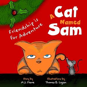 A Cat Named Sam: Friendship Is for Adventure by M. J. Fievre