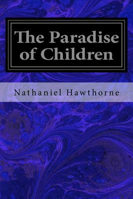 The Paradise of Children by Nathaniel Hawthorne