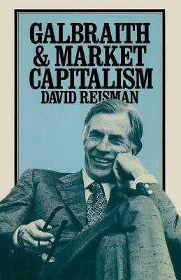 Galbraith and Market Capitalism by David Reisman