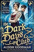 The Dark Days Club by Alison Goodman