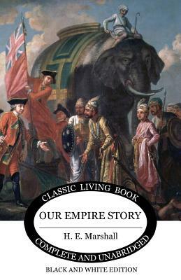 Our Empire Story (B&W) by H. E. Marshall