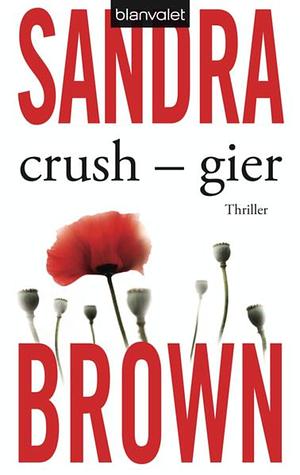 Crush   Gier by Sandra Brown