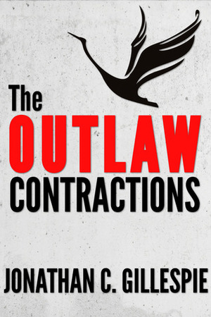 The Outlaw Contractions by Jonathan C. Gillespie