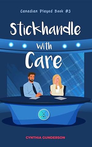 Stickhandle With Care by Cynthia Gunderson