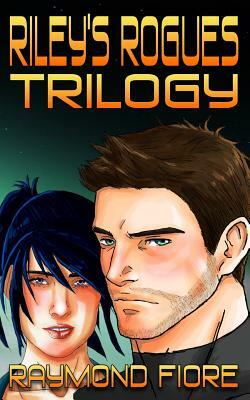 Riley's Rogues Trilogy by Raymond Fiore