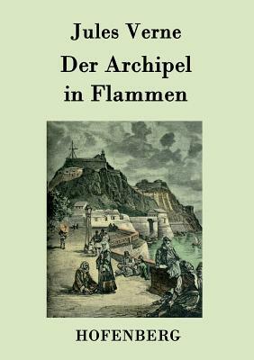 Der Archipel in Flammen by Jules Verne