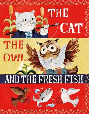The Cat, the Owl and the Fresh Fish by Nadine Robert, Sang Miao