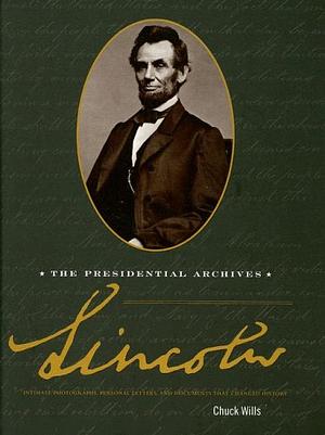 Lincoln: The Presidential Archives by Chuck Wills