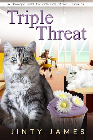 Triple Threat - A Norwegian Forest Cat Café Cozy Mystery – Book 17 by Jinty James, Jinty James