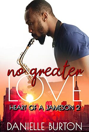 No Greater Love (Heart of a Jameson Book 2) by Danielle Burton