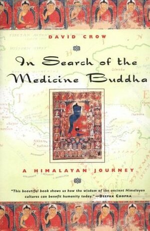 In Search of the Medicine Buddha: A Himalayan Journey by David Crow