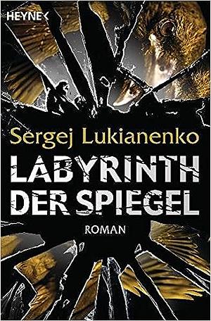 Labyrinth der Spiegel: Roman by Sergei Lukyanenko, Jeff Lewis, Liv Bliss