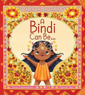 A Bindi Can Be … by Suma Subramaniam