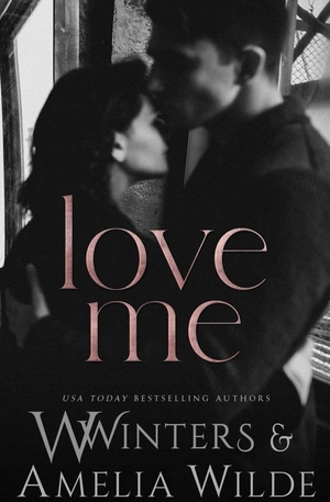 Love Me by Willow Winters, Amelia Wilde