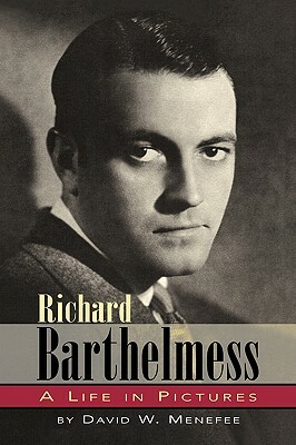 Richard Barthelmess - A Life in Pictures by David W. Menefee