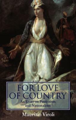 For Love of Country: An Essay on Patriotism and Nationalism by Maurizio Viroli