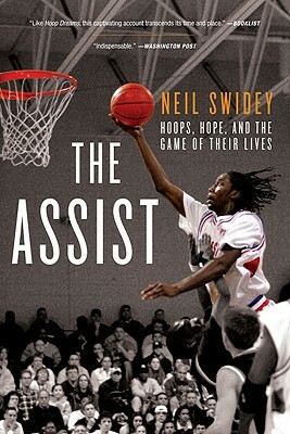 The Assist: Hoops, Hope, and the Game of Their Lives by Neil Swidey