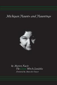 Michigan Haunts and Hauntings by Marion Kuklo