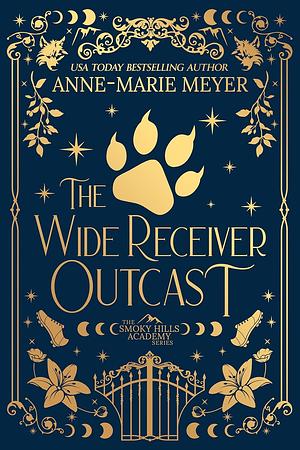 The Wide Receiver Outcast by Anne-Marie Meyer