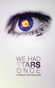 We Had Stars Once by J.A. Platt, Jonathan Martin, Dan Jensen, Heath Wheeler, Kelley Ross, Les Mackenzie, Chad Mullens, Daphne Danielson, Veronica Stephens, David Karr, A.M. Harte, Constella Espj, A.N. Bender, David Ross, Hannah Wilson, John Slover