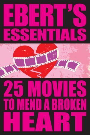 25 Movies to Mend a Broken Heart by Roger Ebert