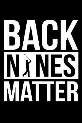 Back Nines Matter by James Anderson