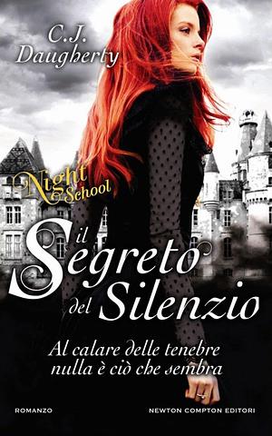 Il Segreto del Silenzio by C.J. Daugherty, C.J. Daugherty