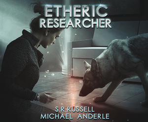 Etheric Researcher: A Kurtherian Gambit Series by Michael Anderle, S. R. Russell