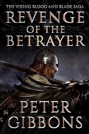 Revenge of the Betrayer by Peter Gibbons