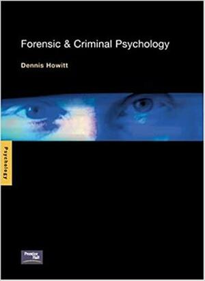 Forensic and Criminal Psychology by Dennis Howitt