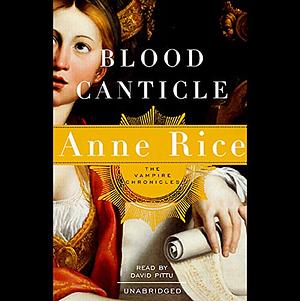 Blood Canticle by Anne Rice