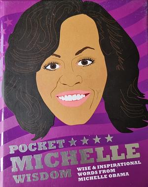 Pocket Michelle Wisdom: Wise and inspirational words from Michelle Obama by Hardie Grant Books