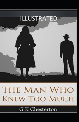 The Man Who Knew Too Much Illustrated by G.K. Chesterton