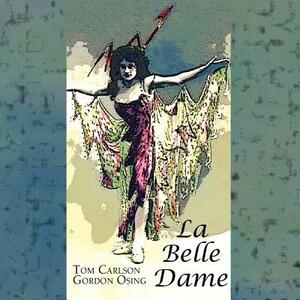 La Belle Dame by Gordon Osing