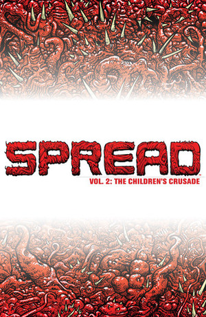 Spread Volume 2: The Children's Crusade by Kyle Strahm, Liam Cobb, Felipe Sobreiro, Justin Jordan