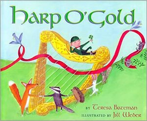 Harp O' Gold: An Original Tale by Teresa Bateman