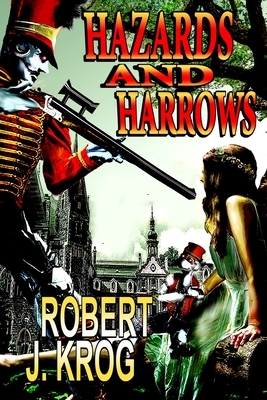 Hazards and Harrows by Robert J. Krog