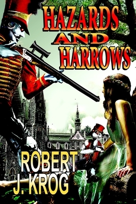 Hazards and Harrows by Robert J. Krog