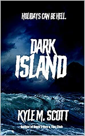 Dark Island: An Eldritch Tale by Kyle M. Scott